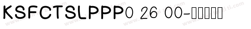 KSFCTSLPPP0 26 00字体转换